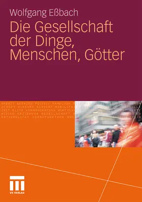 Eßbach |  Die Gesellschaft der Dinge, Menschen, Götter | Buch |  Sack Fachmedien