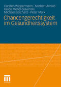 Wippermann / Arnold / Marx |  Chancengerechtigkeit im Gesundheitssystem | Buch |  Sack Fachmedien