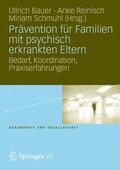 Bauer / Reinisch / Schmuhl |  Prävention für Familien mit psychisch kranken Eltern | Buch |  Sack Fachmedien