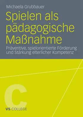 Grubbauer |  Spielen als pädagogische Maßnahme | Buch |  Sack Fachmedien