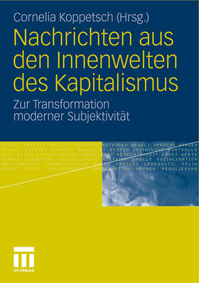 Koppetsch |  Nachrichten aus den Innenwelten des Kapitalismus | Buch |  Sack Fachmedien