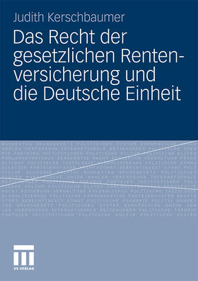 Kerschbaumer | Das Recht der gesetzlichen Rentenversicherung und die Deutsche Einheit | Buch | 978-3-531-18178-3 | sack.de