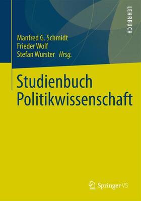 Schmidt / Wurster / Wolf | Studienbuch Politikwissenschaft | Buch | 978-3-531-18234-6 | sack.de