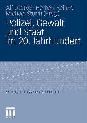 Lüdtke / Reinke / Sturm | Polizei, Gewalt und Staat im 20. Jahrhundert | Buch | 978-3-531-18266-7 | sack.de