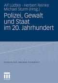 Lüdtke / Reinke / Sturm |  Polizei, Gewalt und Staat im 20. Jahrhundert | Buch |  Sack Fachmedien