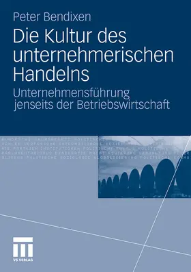 Bendixen |  Die Kultur des unternehmerischen Handelns | Buch |  Sack Fachmedien