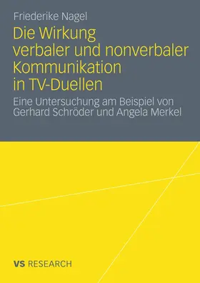 Nagel |  Die Wirkung verbaler und nonverbaler Kommunikation in TV-Duellen | Buch |  Sack Fachmedien