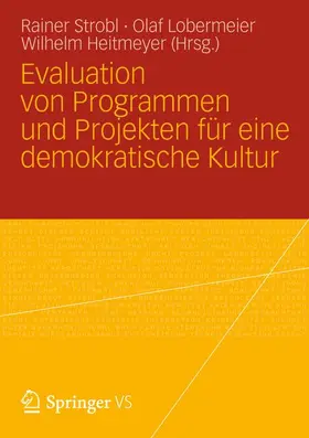 Strobl / Heitmeyer / Lobermeier |  Evaluation von Programmen und Projekten für eine demokratische Kultur | Buch |  Sack Fachmedien