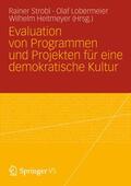 Strobl / Heitmeyer / Lobermeier |  Evaluation von Programmen und Projekten für eine demokratische Kultur | Buch |  Sack Fachmedien