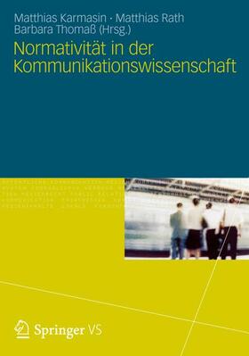 Karmasin / Thomaß / Rath | Normativität in der Kommunikationswissenschaft | Buch | 978-3-531-18324-4 | sack.de