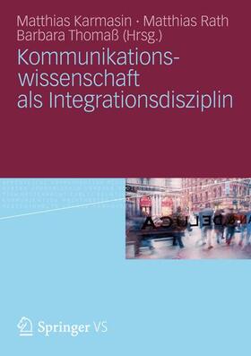 Karmasin / Thomaß / Rath | Kommunikationswissenschaft als Integrationsdisziplin | Buch | 978-3-531-18325-1 | sack.de