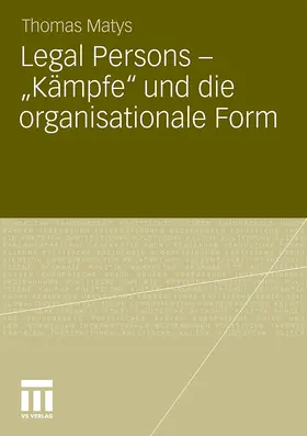 Matys |  Legal Persons ¿ ¿Kämpfe¿ und die organisationale Form | Buch |  Sack Fachmedien