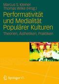 Wilke / Kleiner |  Performativität und Medialität Populärer Kulturen | Buch |  Sack Fachmedien