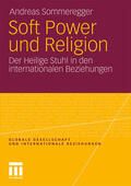 Sommeregger |  Sommeregger, A: Soft Power und Religion | Buch |  Sack Fachmedien