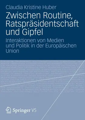 Huber |  Zwischen Routine, Ratspräsidentschaft und Gipfel | Buch |  Sack Fachmedien