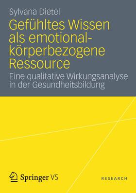 Dietel | Gefühltes Wissen als emotional-körperbezogene Ressource | Buch | 978-3-531-18568-2 | sack.de