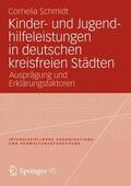Schmidt |  Kinder- und Jugendhilfeleistungen in deutschen kreisfreien Städten | Buch |  Sack Fachmedien