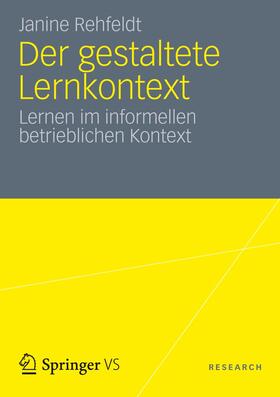 Rehfeldt | Der gestaltete Lernkontext | Buch | 978-3-531-18613-9 | sack.de
