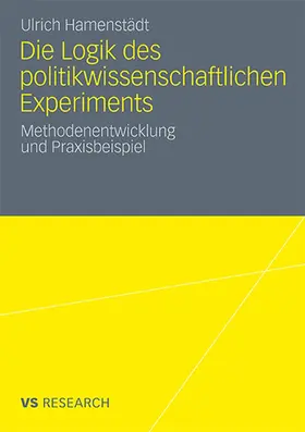 Hamenstädt |  Die Logik des politikwissenschaftlichen Experiments | Buch |  Sack Fachmedien