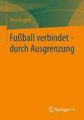 Degele |  Fußball verbindet - durch Ausgrenzung | Buch |  Sack Fachmedien