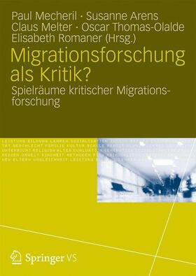 Mecheril / Thomas-Olalde / Arens | Migrationsforschung als Kritik? | Buch | 978-3-531-18621-4 | sack.de