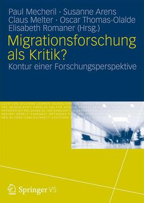 Mecheril / Thomas-Olalde / Arens | Migrationsforschung als Kritik? | Buch | 978-3-531-18622-1 | sack.de