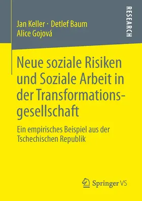 Keller / Baum / Gojová |  Neue soziale Risiken und Soziale Arbeit in der Transformationsgesellschaft | Buch |  Sack Fachmedien