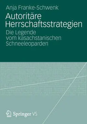 Franke-Schwenk |  Autoritäre Herrschaftsstrategien | Buch |  Sack Fachmedien
