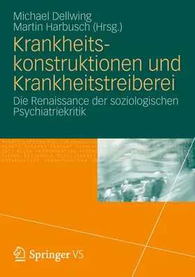 Dellwing / Harbusch |  Krankheitskonstruktionen und Krankheitstreiberei | Buch |  Sack Fachmedien