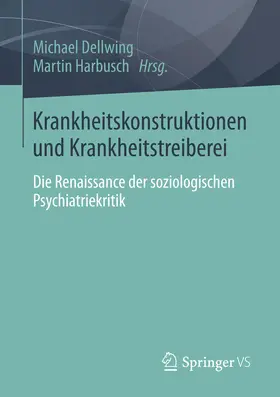 Dellwing / Harbusch |  Krankheitskonstruktionen und Krankheitstreiberei | eBook | Sack Fachmedien