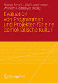 Strobl / Lobermeier / Heitmeyer |  Evaluation von Programmen und Projekten für eine demokratische Kultur | eBook | Sack Fachmedien