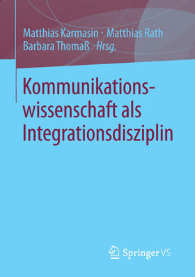 Karmasin / Rath / Thomaß | Kommunikationswissenschaft als Integrationsdisziplin | E-Book | sack.de