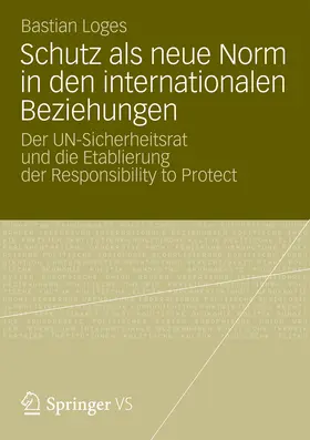 Loges |  Schutz als neue Norm in den internationalen Beziehungen | eBook | Sack Fachmedien