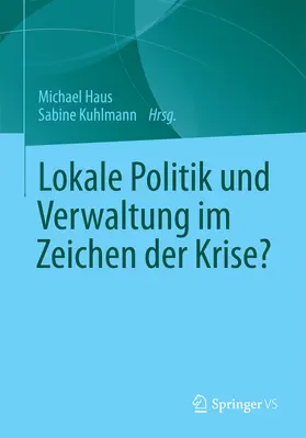 Haus / Kuhlmann |  Lokale Politik und Verwaltung im Zeichen der Krise? | eBook | Sack Fachmedien