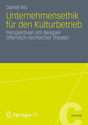 Ris | Unternehmensethik für den Kulturbetrieb | Buch | 978-3-531-19232-1 | sack.de