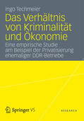 Techmeier |  Das Verhältnis von Kriminalität und Ökonomie | eBook | Sack Fachmedien