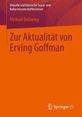 Dellwing |  Zur Aktualität von Erving Goffman | Buch |  Sack Fachmedien