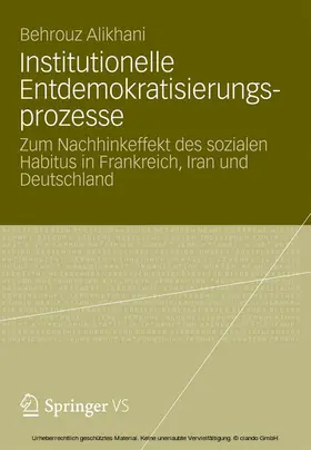 Alikhani |  Institutionelle Entdemokratisierungsprozesse | eBook | Sack Fachmedien