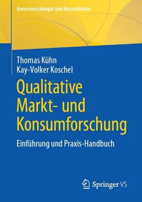 Koschel / Kühn |  Qualitative Markt- und Konsumforschung | Buch |  Sack Fachmedien