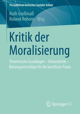 Anhorn / Großmaß | Kritik der Moralisierung | Buch | 978-3-531-19462-2 | sack.de