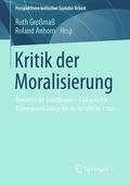 Großmaß / Anhorn |  Kritik der Moralisierung | eBook | Sack Fachmedien