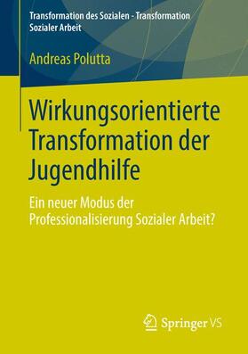 Polutta | Wirkungsorientierte Transformation der Jugendhilfe | Buch | 978-3-531-19466-0 | sack.de