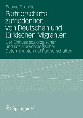 Gründler |  Partnerschaftszufriedenheit von Deutschen und türkischen Migranten | Buch |  Sack Fachmedien