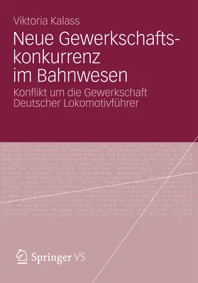 Kalass |  Neue Gewerkschaftskonkurrenz im Bahnwesen | eBook | Sack Fachmedien