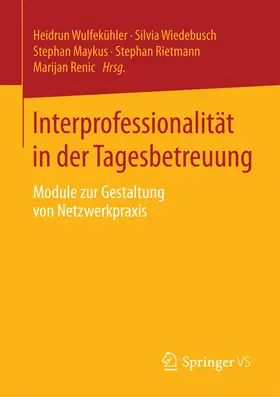 Wulfekühler / Wiedebusch / Maykus |  Interprofessionalität in der Tagesbetreuung | eBook | Sack Fachmedien