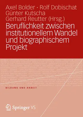 Bolder / Dobischat / Kutscha |  Beruflichkeit zwischen institutionellem Wandel und biographischem Projekt | eBook | Sack Fachmedien