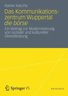 Kascha |  Das Kommunikationszentrum Wuppertal die börse | Buch |  Sack Fachmedien