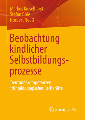 Kieselhorst / Brée / Neuß |  Beobachtung kindlicher Selbstbildungsprozesse | eBook | Sack Fachmedien