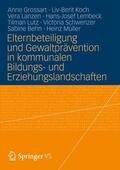 Grossart / Koch / Lanzen |  Elternbeteiligung und Gewaltprävention in kommunalen Bildungs- und Erziehungslandschaften | Buch |  Sack Fachmedien