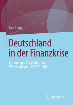Illing | Deutschland in der Finanzkrise | Buch | 978-3-531-19824-8 | sack.de